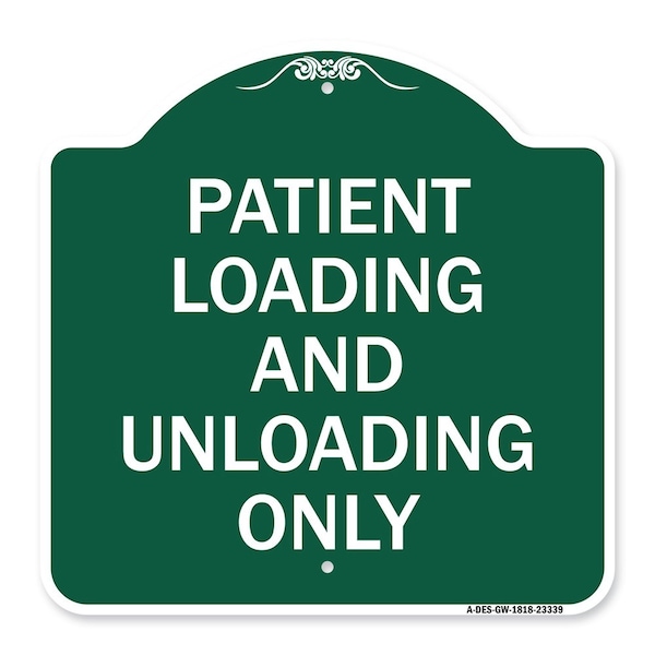 Patient Loading and Unloading Only, Green & White Aluminum Sign, 18" x 18", GW-1818-23339